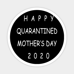 happy quarantined mothers day Magnet